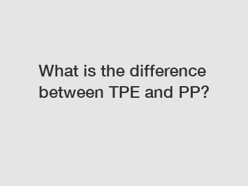 What is the difference between TPE and PP?