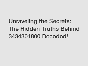 Unraveling the Secrets: The Hidden Truths Behind 3434301800 Decoded!