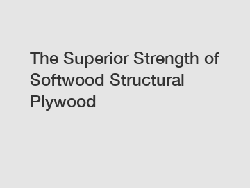 The Superior Strength of Softwood Structural Plywood