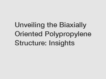 Unveiling the Biaxially Oriented Polypropylene Structure: Insights