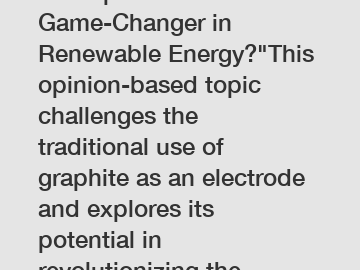 Is Graphite the Ultimate Game-Changer in Renewable Energy?