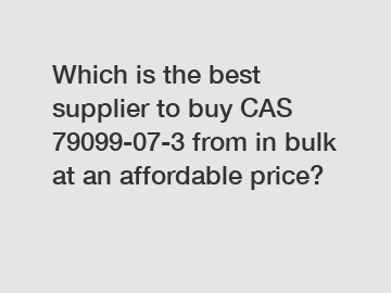 Which is the best supplier to buy CAS 79099-07-3 from in bulk at an affordable price?