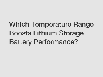 Which Temperature Range Boosts Lithium Storage Battery Performance?