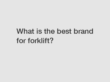 What is the best brand for forklift?