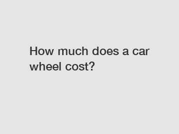 How much does a car wheel cost?