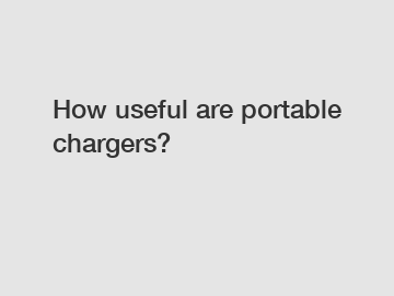 How useful are portable chargers?