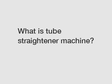 What is tube straightener machine?