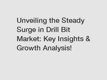 Unveiling the Steady Surge in Drill Bit Market: Key Insights & Growth Analysis!