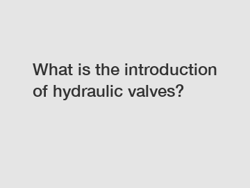 What is the introduction of hydraulic valves?