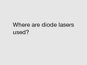 Where are diode lasers used?