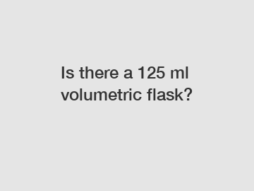 Is there a 125 ml volumetric flask?