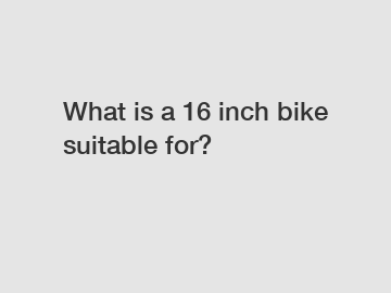 What is a 16 inch bike suitable for?