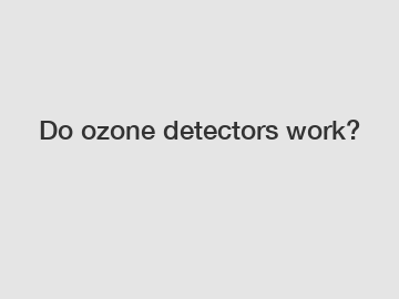 Do ozone detectors work?