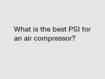 What is the best PSI for an air compressor?