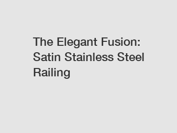 The Elegant Fusion: Satin Stainless Steel Railing