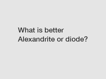 What is better Alexandrite or diode?