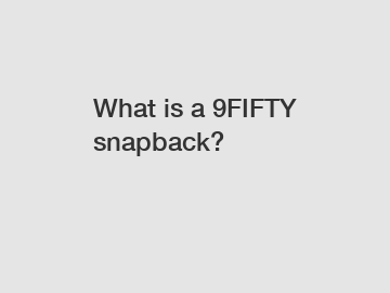 What is a 9FIFTY snapback?
