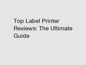 Top Label Printer Reviews: The Ultimate Guide