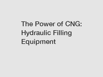 The Power of CNG: Hydraulic Filling Equipment