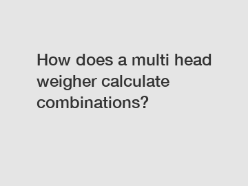 How does a multi head weigher calculate combinations?