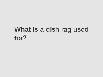 What is a dish rag used for?