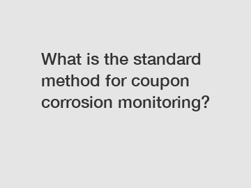 What is the standard method for coupon corrosion monitoring?