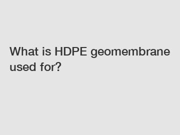 What is HDPE geomembrane used for?