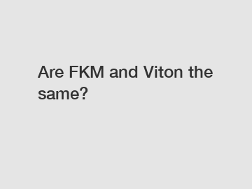 Are FKM and Viton the same?