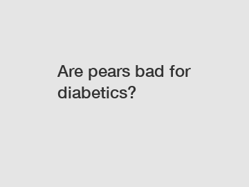 Are pears bad for diabetics?