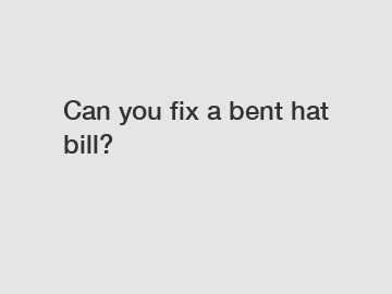 Can you fix a bent hat bill?