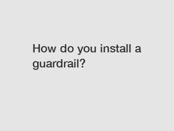 How do you install a guardrail?