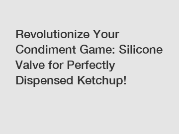 Revolutionize Your Condiment Game: Silicone Valve for Perfectly Dispensed Ketchup!