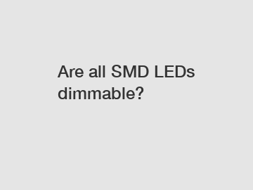 Are all SMD LEDs dimmable?