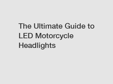 The Ultimate Guide to LED Motorcycle Headlights