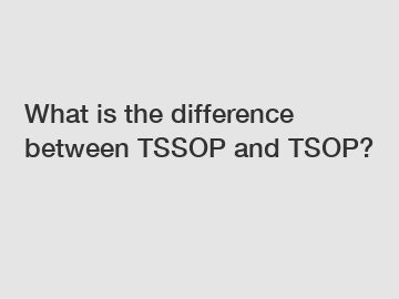 What is the difference between TSSOP and TSOP?