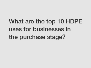 What are the top 10 HDPE uses for businesses in the purchase stage?