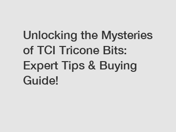 Unlocking the Mysteries of TCI Tricone Bits: Expert Tips & Buying Guide!