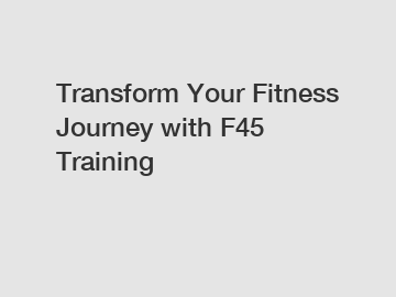 Transform Your Fitness Journey with F45 Training