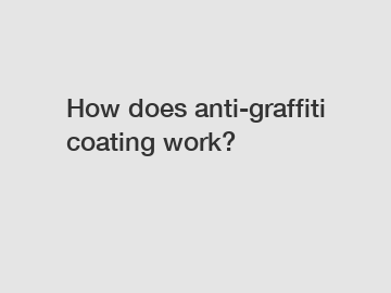 How does anti-graffiti coating work?