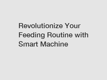 Revolutionize Your Feeding Routine with Smart Machine