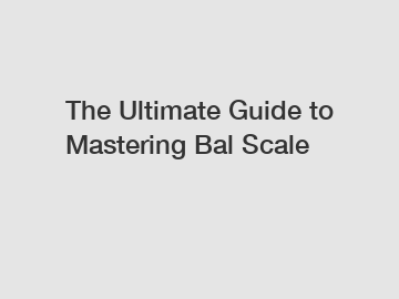 The Ultimate Guide to Mastering Bal Scale