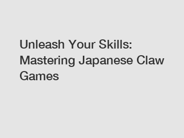 Unleash Your Skills: Mastering Japanese Claw Games