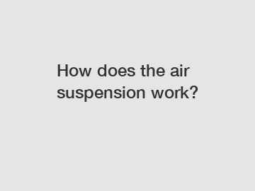 How does the air suspension work?