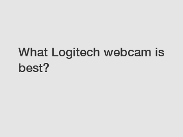 What Logitech webcam is best?