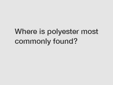 Where is polyester most commonly found?