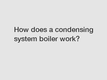 How does a condensing system boiler work?