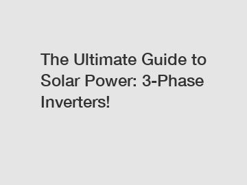 The Ultimate Guide to Solar Power: 3-Phase Inverters!