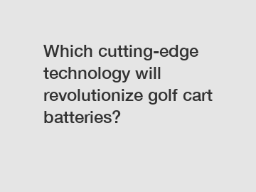 Which cutting-edge technology will revolutionize golf cart batteries?