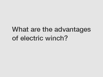 What are the advantages of electric winch?