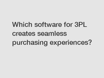 Which software for 3PL creates seamless purchasing experiences?